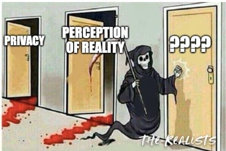 the grim reaper meme knocking on a first door: privacy, then perceptions of reality and the third door has ???? on it